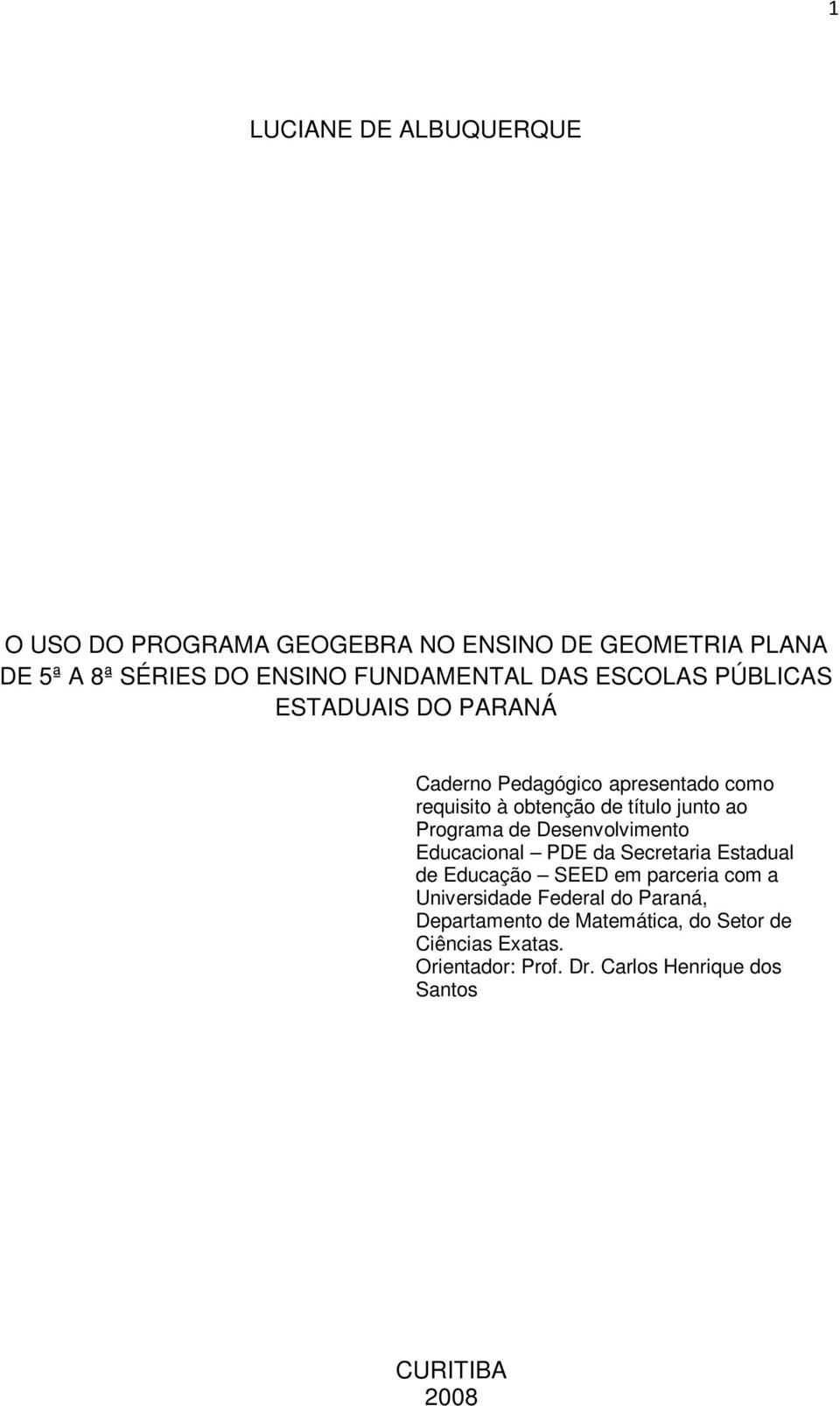 Programa de Desenvolvimento Educacional PDE da Secretaria Estadual de Educação SEED em parceria com a Universidade Federal