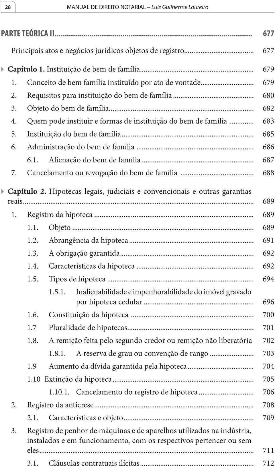 Quem pode instituir e formas de instituição do bem de família... 683 5. Instituição do bem de família... 685 6. Administração do bem de família... 686 6.1. Alienação do bem de família... 687 7.