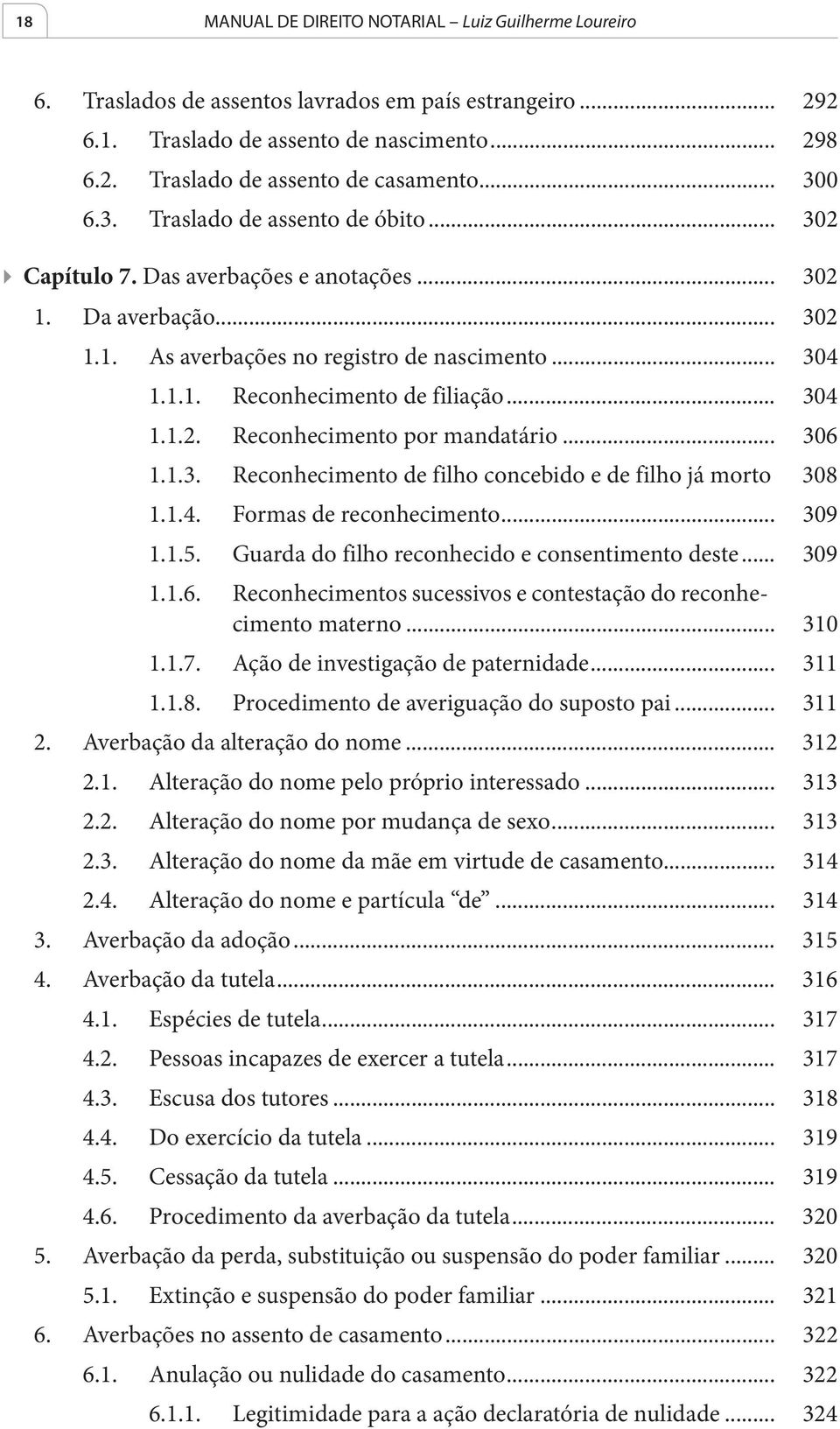 .. 304 1.1.2. Reconhecimento por mandatário... 306 1.1.3. Reconhecimento de filho concebido e de filho já morto 308 1.1.4. Formas de reconhecimento... 309 1.1.5.