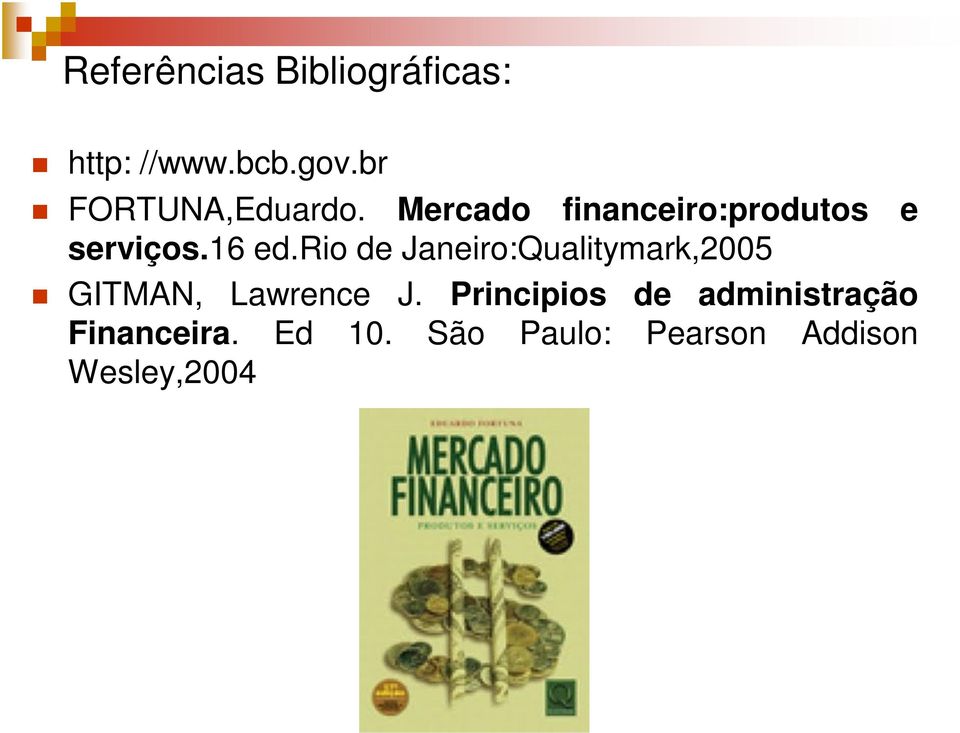 16 ed.rio de Janeiro:Qualitymark,2005 GITMAN, Lawrence J.