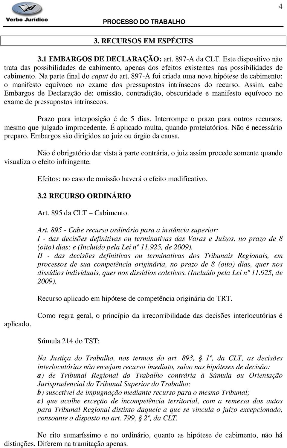 897-A foi criada uma nova hipótese de cabimento: o manifesto equívoco no exame dos pressupostos intrínsecos do recurso.