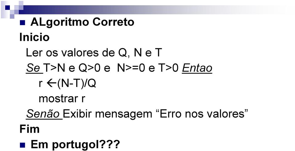 Entao r (N-T)/Q mostrar r Senão Exibir