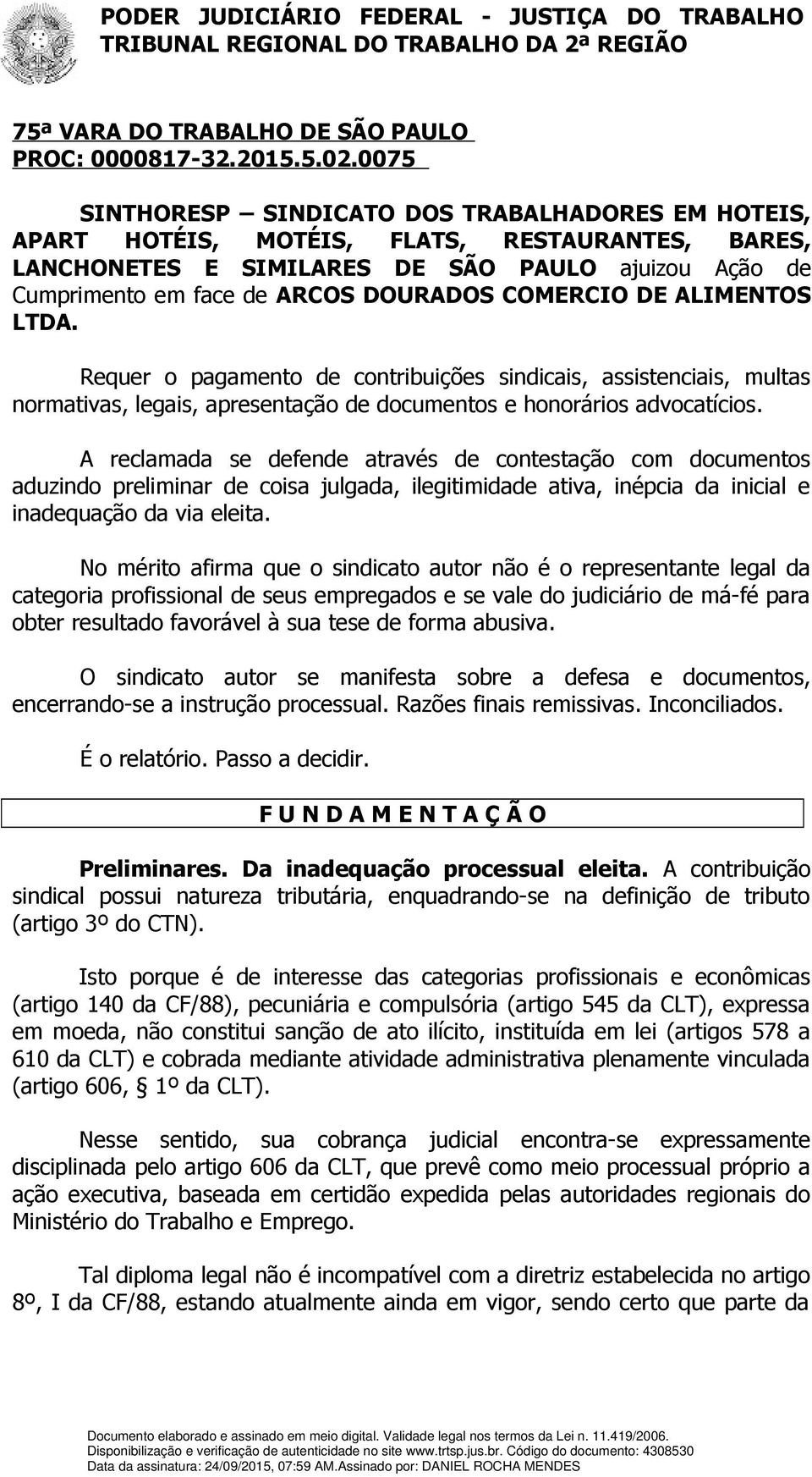 COMERCIO DE ALIMENTOS LTDA. Requer o pagamento de contribuições sindicais, assistenciais, multas normativas, legais, apresentação de documentos e honorários advocatícios.