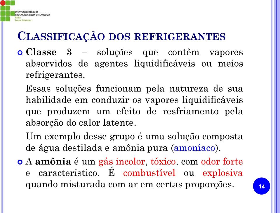 resfriamento pela absorção do calor latente.