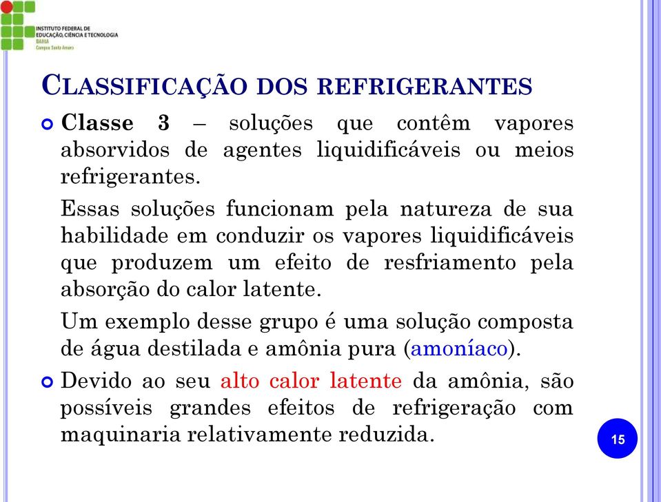 resfriamento pela absorção do calor latente.