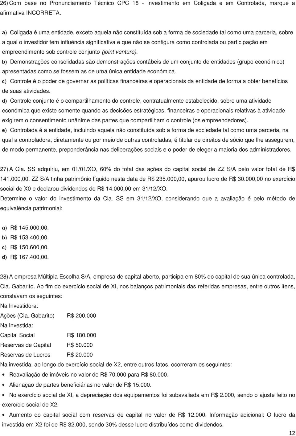 ou participação em empreendimento sob controle conjunto (joint venture).