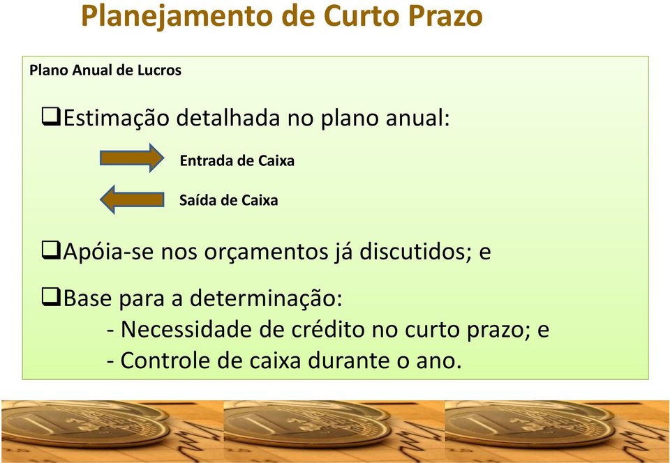 Apóia-se nos orçamentos já discutidos; e Base para a