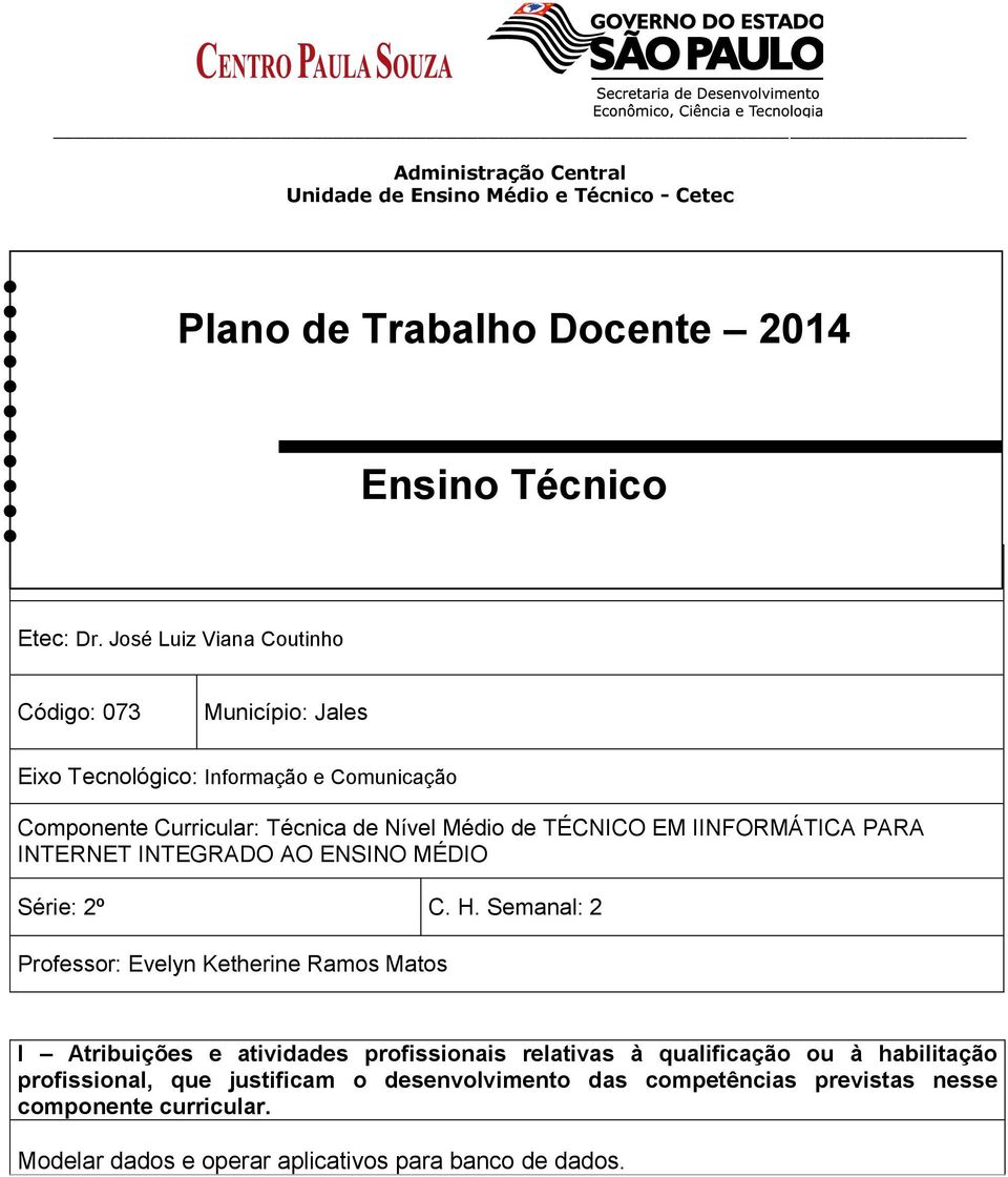 de TÉCNICO EM IINFORMÁTICA PARA INTERNET INTEGRADO AO ENSINO MÉDIO Série: 2º C. H.