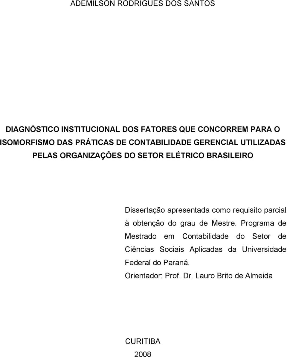 apresentada como requisito parcial à obtenção do grau de Mestre.