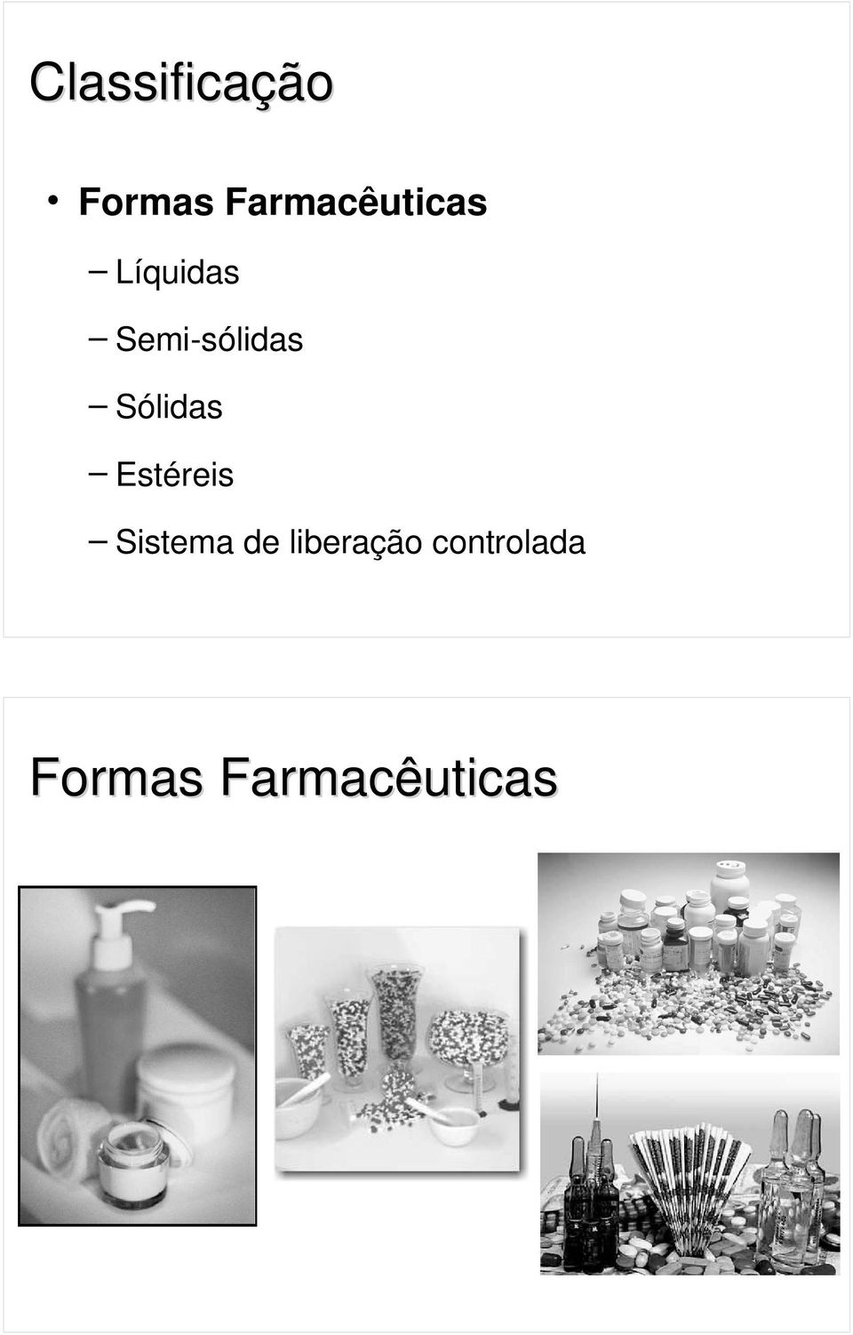 Semi-sólidas Sólidas Estéreis