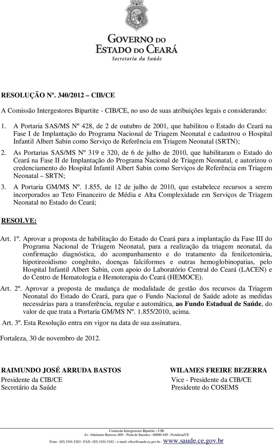 Serviço de Referência em Triagem Neonatal (SRTN); 2.