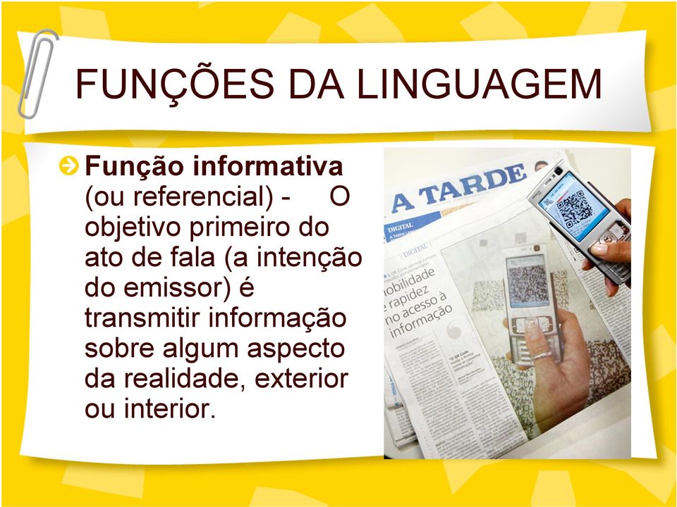 (a intenção do emissor) é transmitir informação