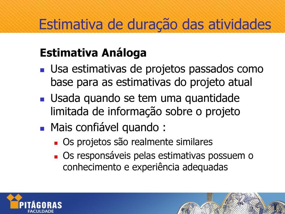 quantidade limitada de informação sobre o projeto Mais confiável quando : Os projetos