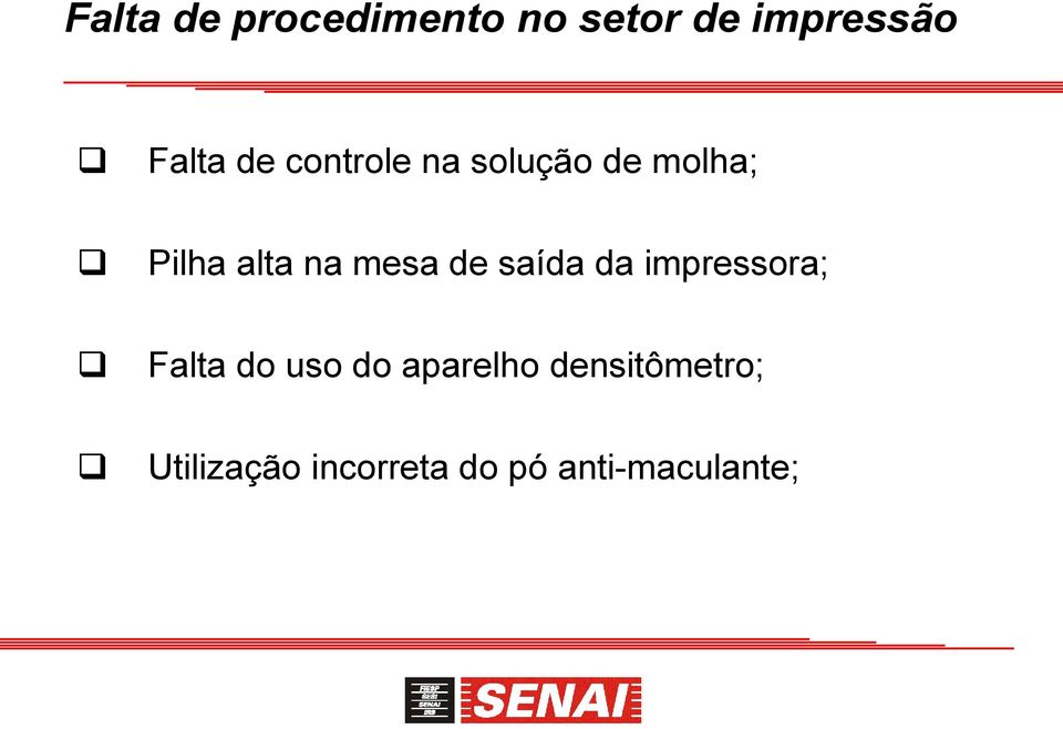 de saída da impressora; Falta do uso do aparelho