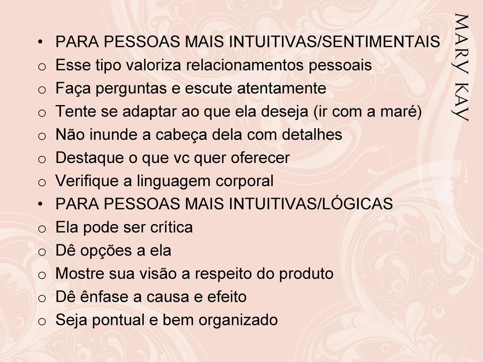 o que vc quer oferecer o Verifique a linguagem corporal PARA PESSOAS MAIS INTUITIVAS/LÓGICAS o Ela pode ser crítica