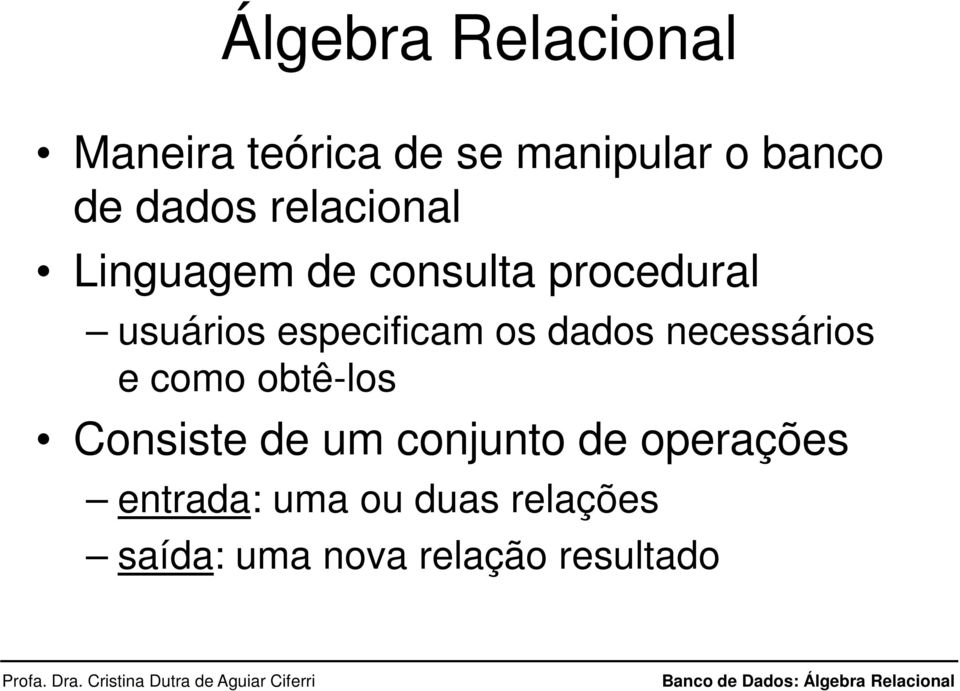 dados necessários e como obtê-los Consiste de um conjunto de