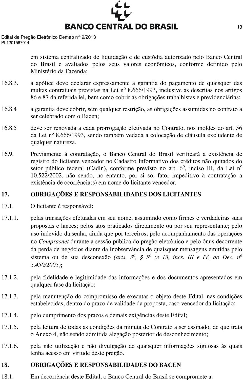 a apólice deve declarar expressamente a garantia do pagamento de quaisquer das multas contratuais previstas na Lei n o 8.