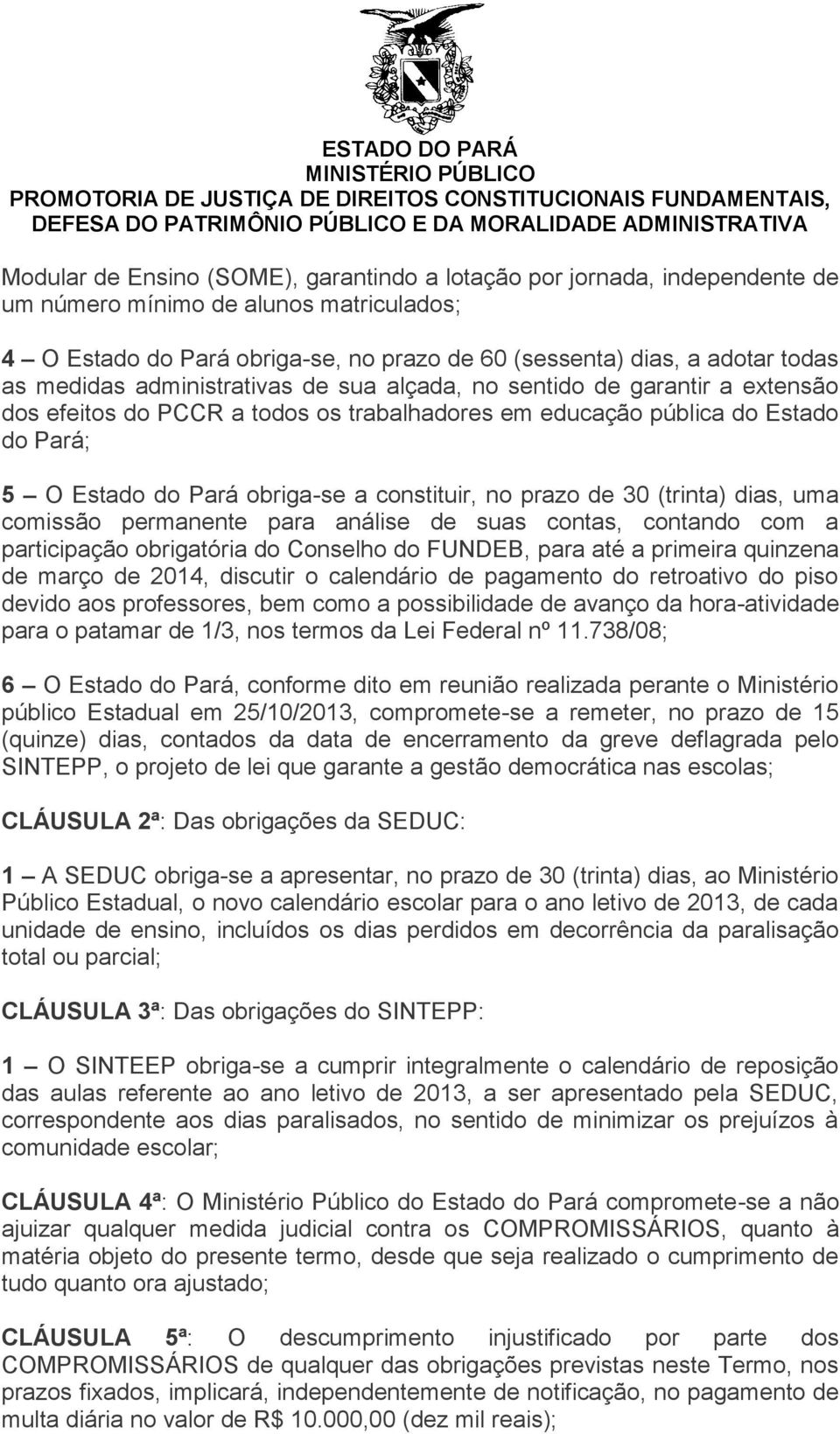 no prazo de 30 (trinta) dias, uma comissão permanente para análise de suas contas, contando com a participação obrigatória do Conselho do FUNDEB, para até a primeira quinzena de março de 2014,