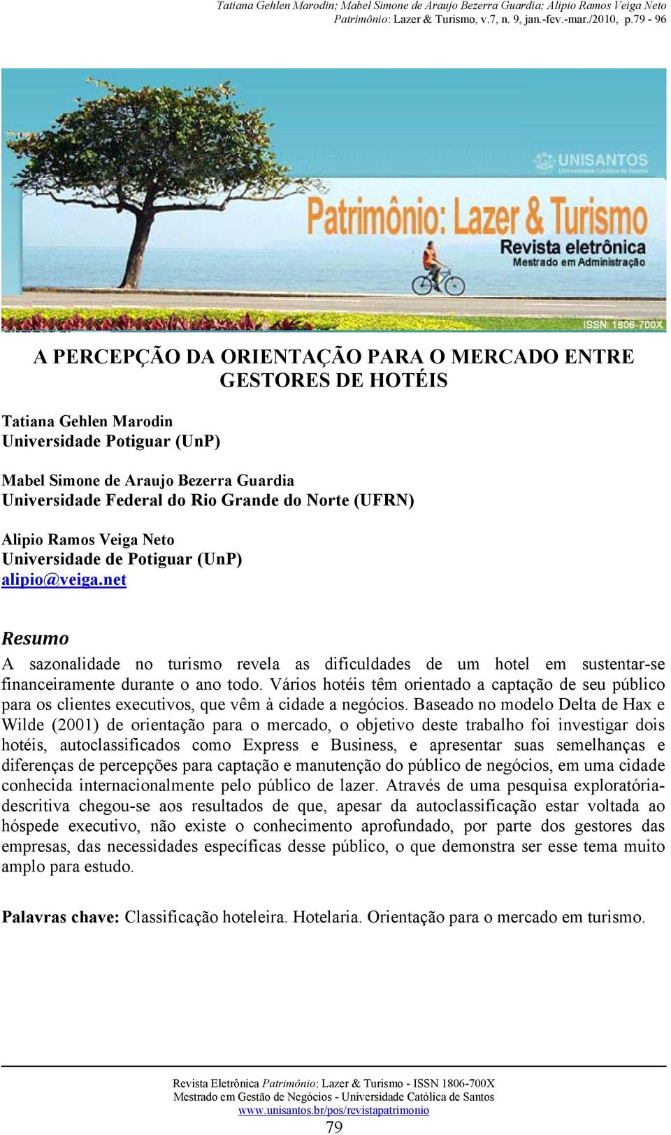 Vários hotéis têm orientado a captação de seu público para os clientes executivos, que vêm à cidade a negócios.