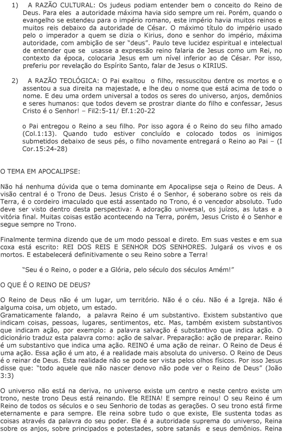 O máximo título do império usado pelo o imperador a quem se dizia o Kirius, dono e senhor do império, máxima autoridade, com ambição de ser deus.