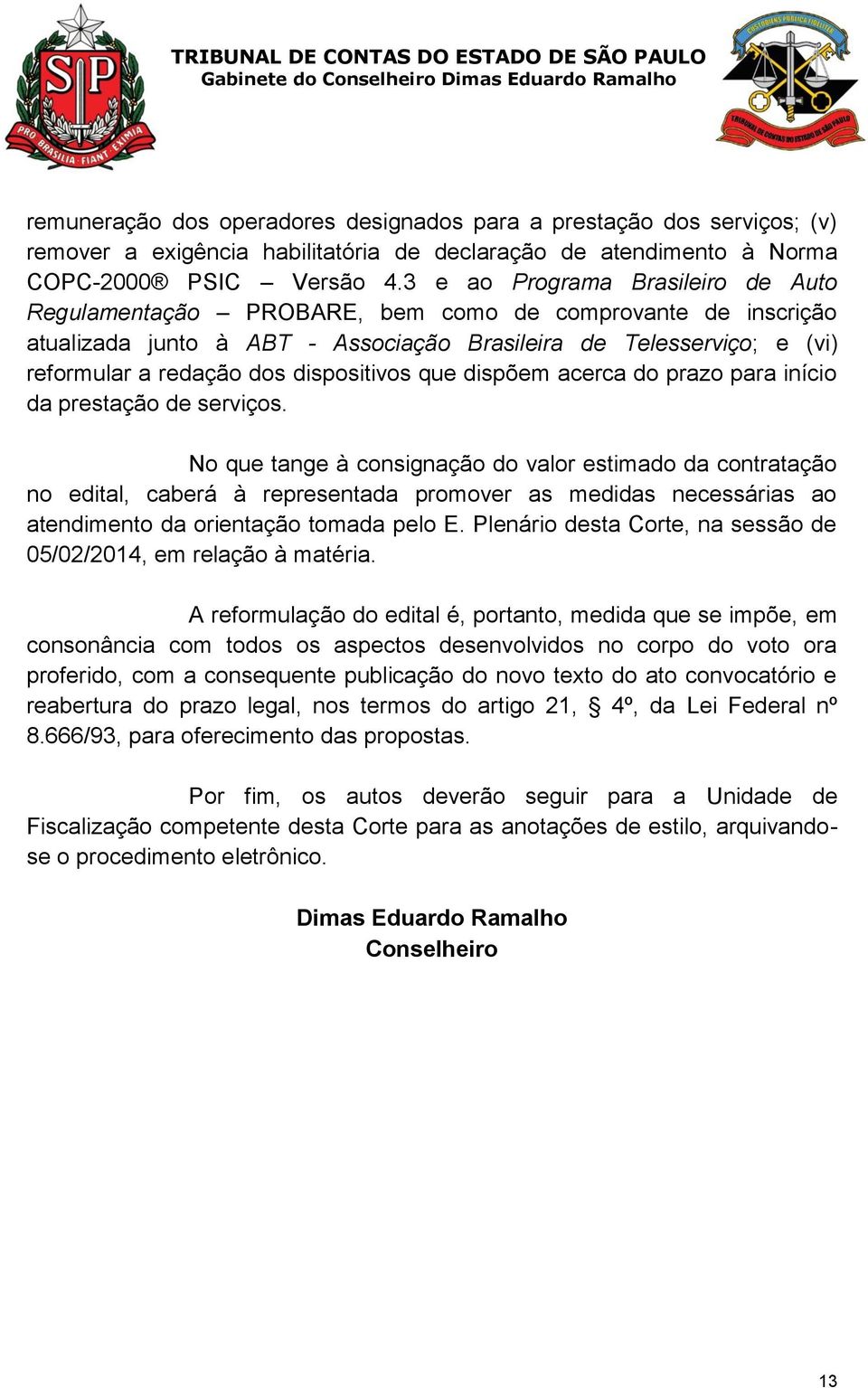 dispositivos que dispõem acerca do prazo para início da prestação de serviços.