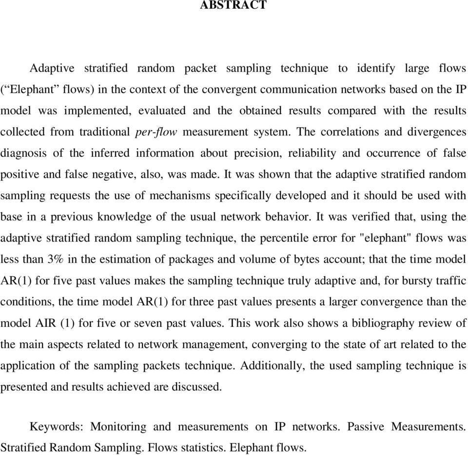 The correlations and divergences diagnosis of the inferred information about precision, reliability and occurrence of false positive and false negative, also, was made.