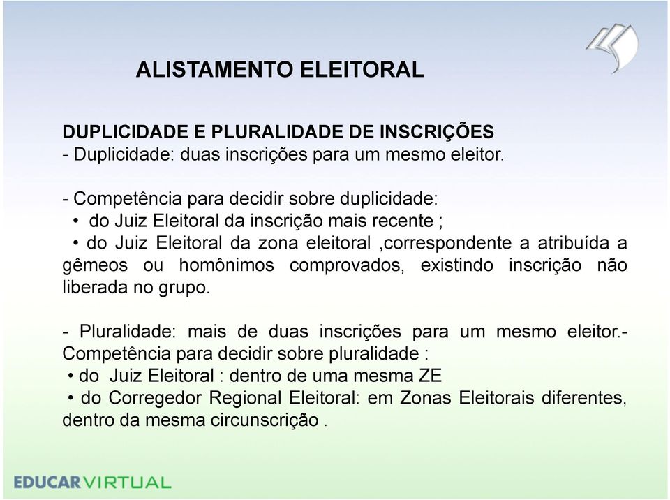 a atribuída a gêmeos ou homônimos comprovados, existindo inscrição não liberada no grupo.