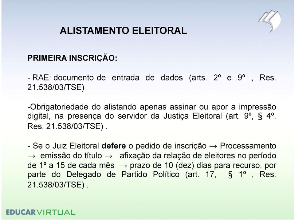 Eleitoral (art. 9º, 4º, Res. 21.538/03/TSE).