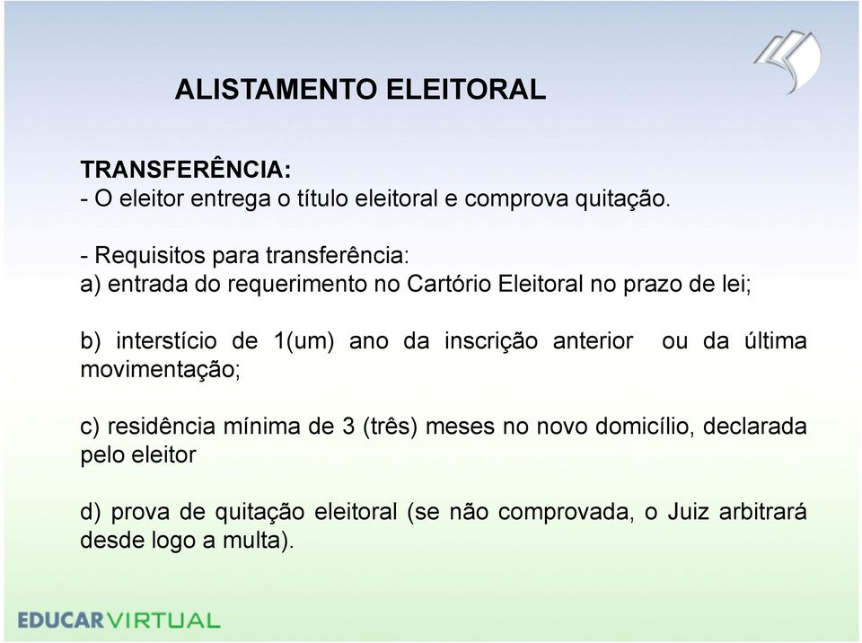 interstício de 1(um) ano da inscrição anterior ou da última movimentação; c) residência mínima de 3