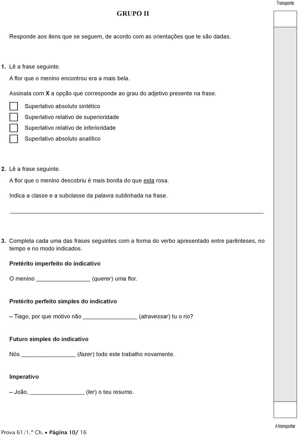 Pretérito imperfeito do indicativo querer Pretérito perfeito