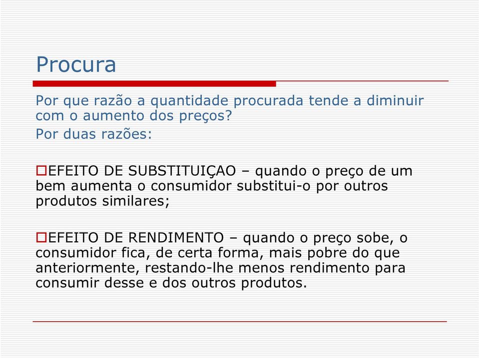 por outros produtos similares; EFEITO DE RENDIMENTO quando o preço sobe, o consumidor fica, de