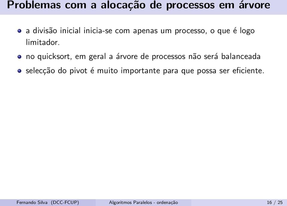 no quicksort, em geral a árvore de processos não será balanceada selecção do