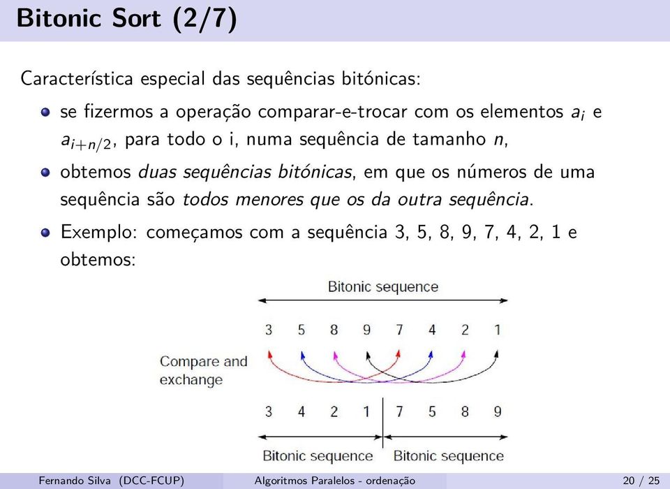sequências bitónicas, em que os números de uma sequência são todos menores que os da outra sequência.