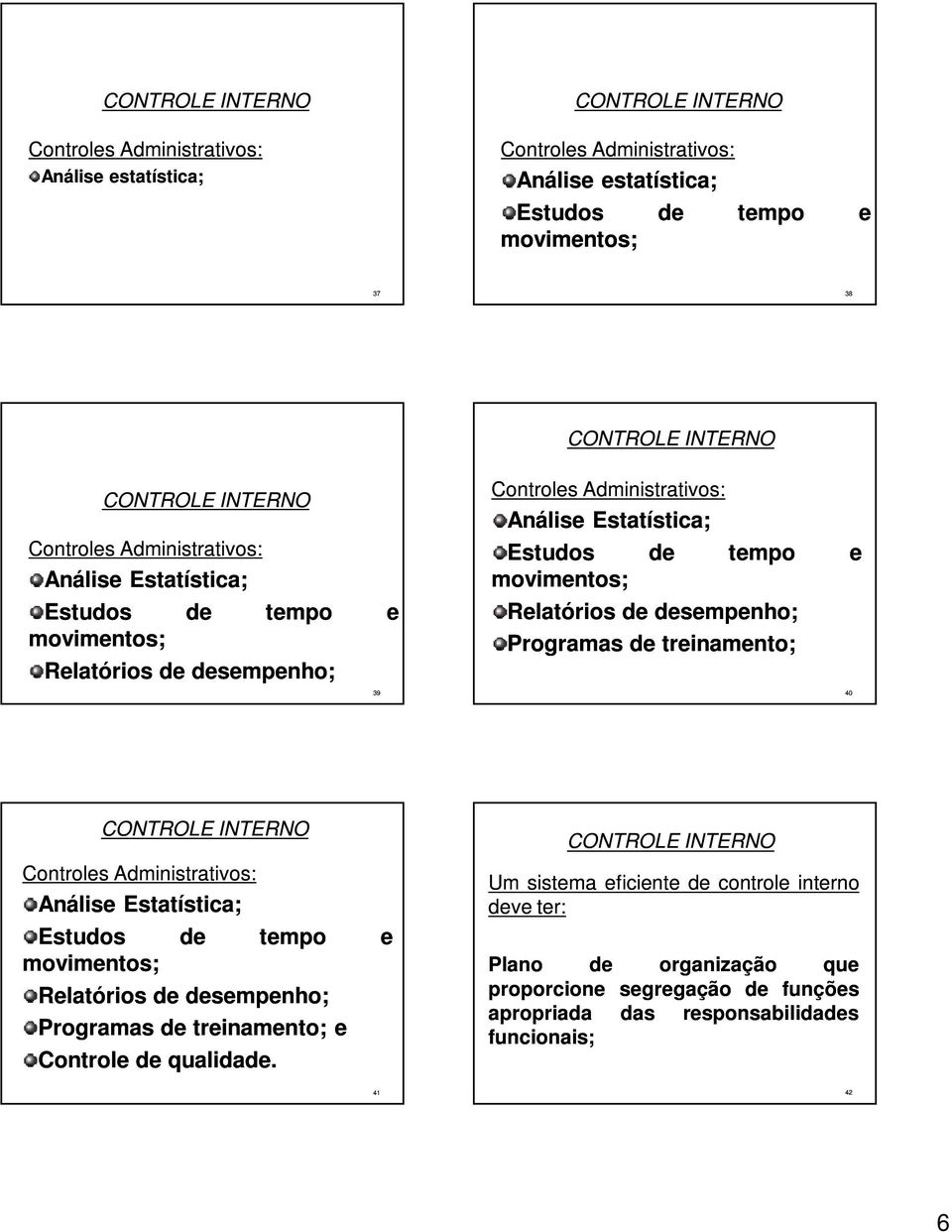 smpnho; Programas trinamnto; 39 40 Controls Administrativos: Anális Estatística; Estudos movimntos; tmpo Rlatórios smpnho; Programas trinamnto;