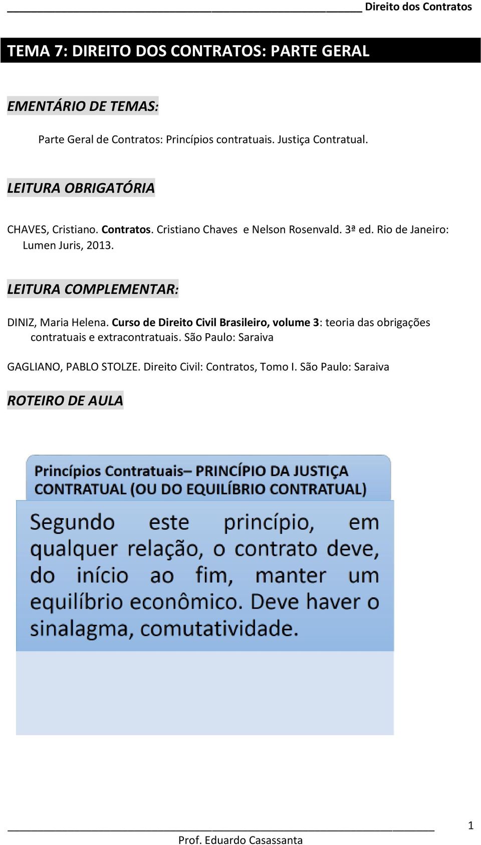 Rio de Janeiro: Lumen Juris, 2013. LEITURA COMPLEMENTAR: DINIZ, Maria Helena.