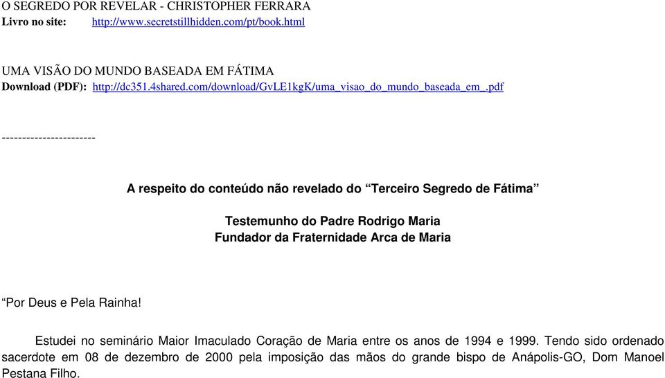 pdf ----------------------- A respeito do conteúdo não revelado do Terceiro Segredo de Fátima Testemunho do Padre Rodrigo Maria Fundador da Fraternidade Arca de