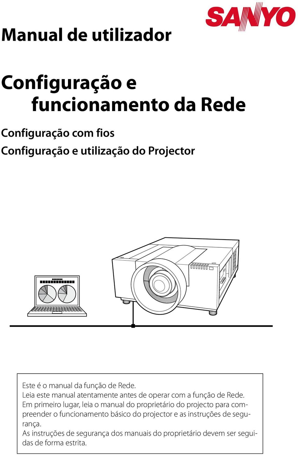 Em primeiro lugar, leia o manual do proprietário do projecto para compreender o funcionamento básico do projector