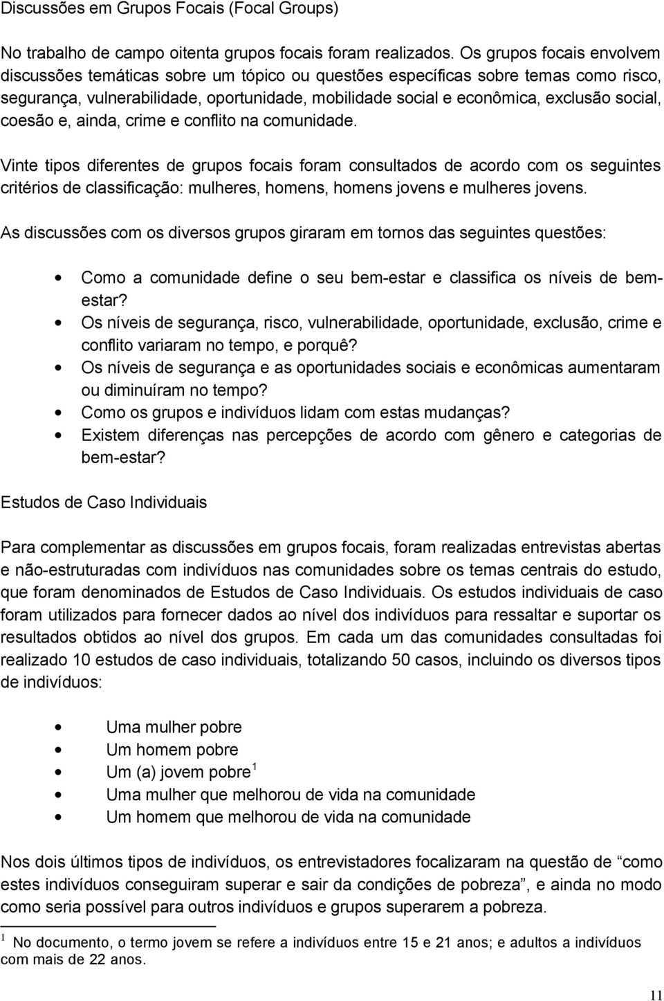 social, coesão e, ainda, crime e conflito na comunidade.