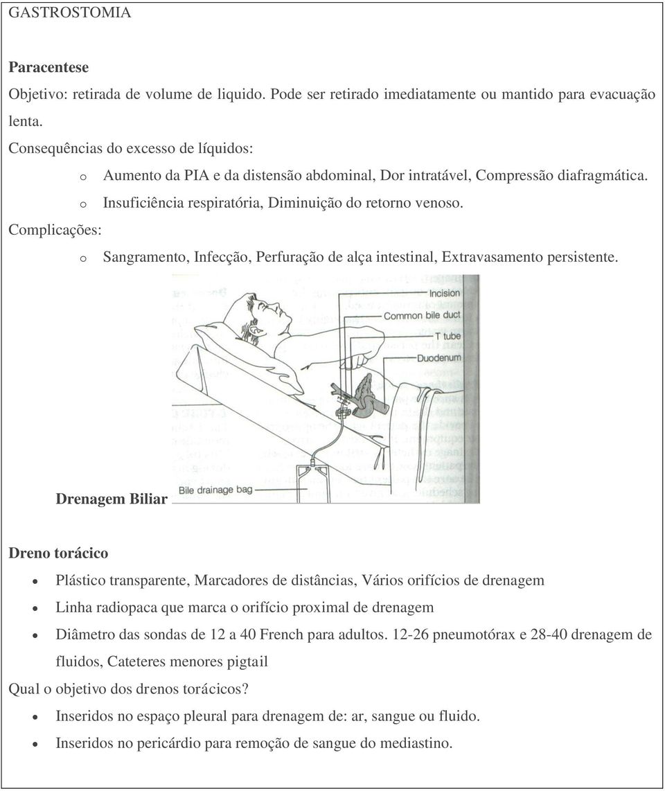 Sangramento, Infecção, Perfuração de alça intestinal, Extravasamento persistente.