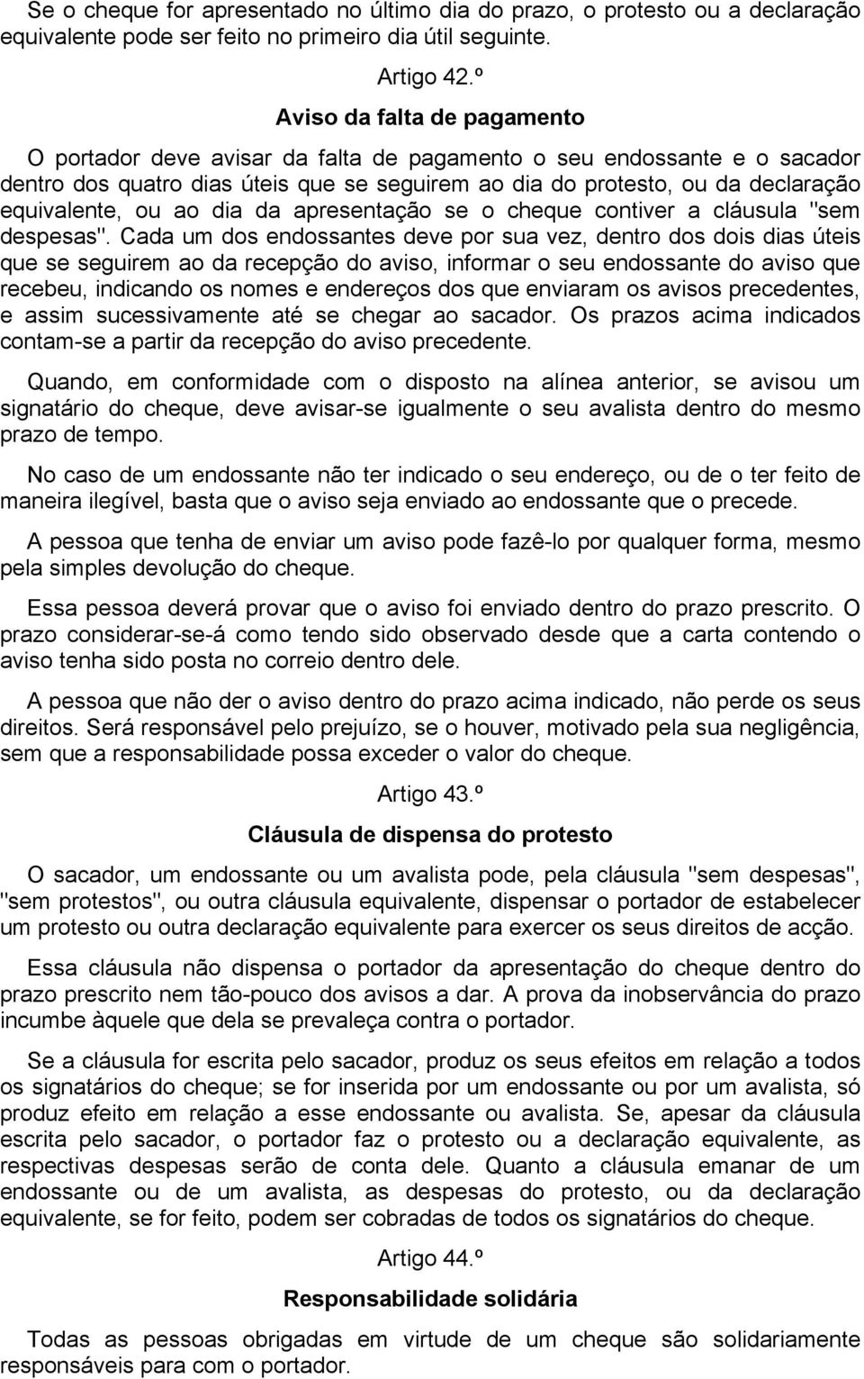 ou ao dia da apresentação se o cheque contiver a cláusula "sem despesas".