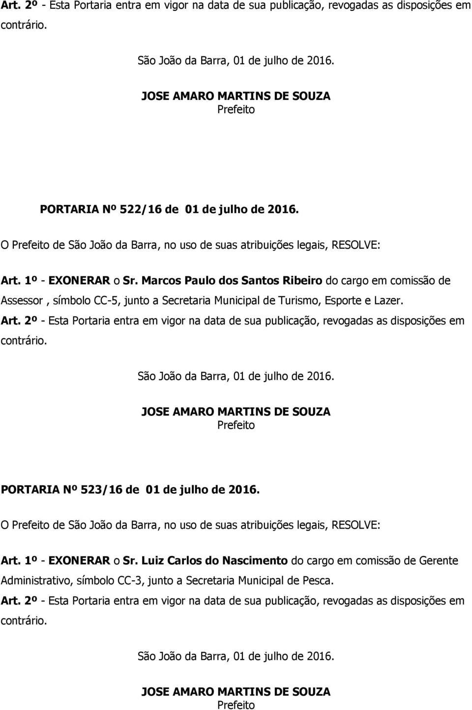 Marcos Paulo dos Santos Ribeiro do cargo em comissão de Assessor, símbolo CC-5, junto a Secretaria Municipal de Turismo, Esporte e