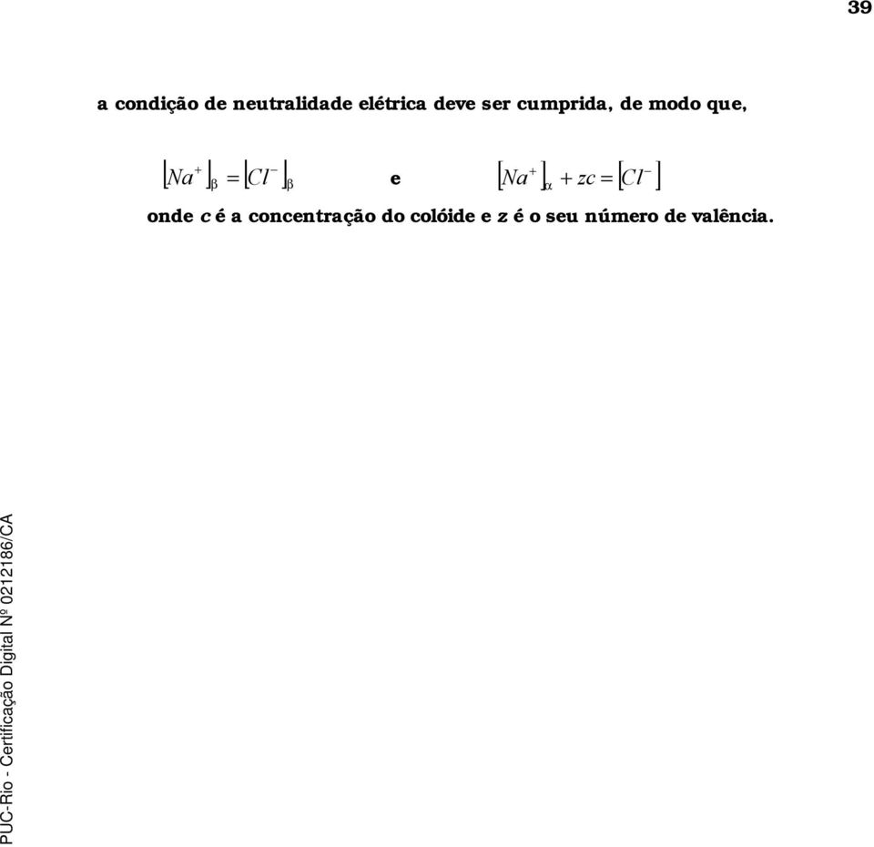 ] β e [ ] + zc = [ Cl ] Na α onde c é a