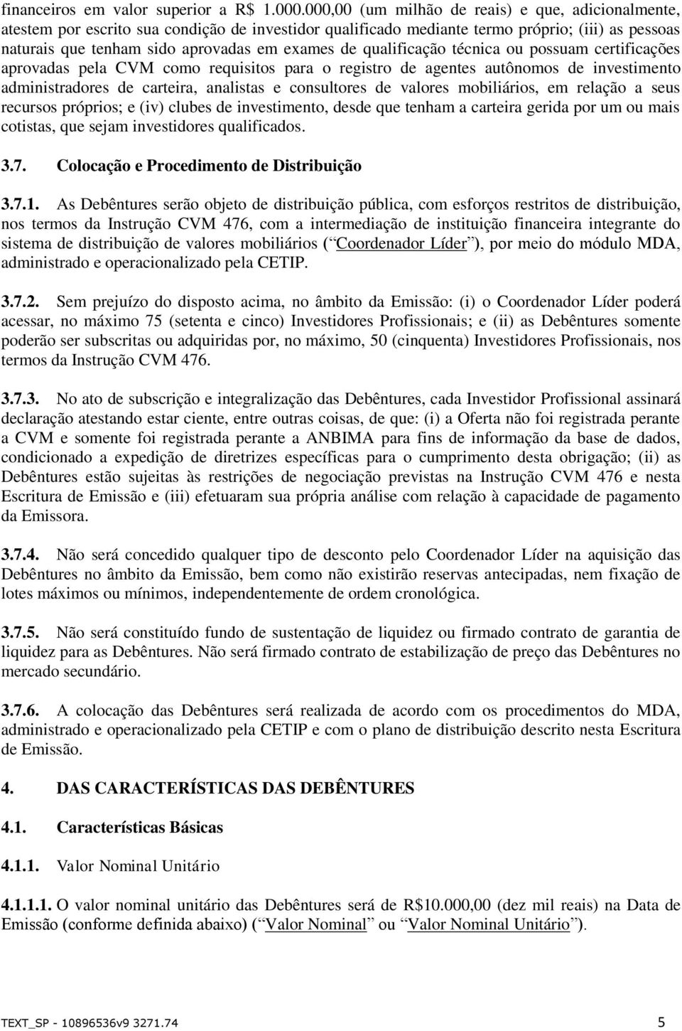 qualificação técnica ou possuam certificações aprovadas pela CVM como requisitos para o registro de agentes autônomos de investimento administradores de carteira, analistas e consultores de valores