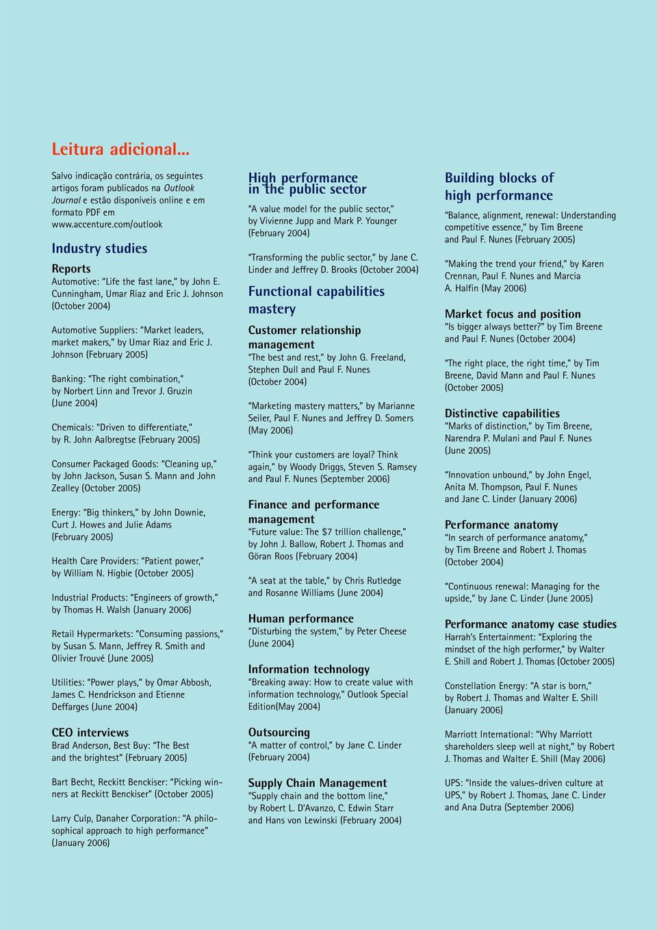 Johnson (October 2004) Automotive Suppliers: Market leaders, market makers, by Umar Riaz and Eric J. Johnson (February 2005) Banking: The right combination, by Norbert Linn and Trevor J.