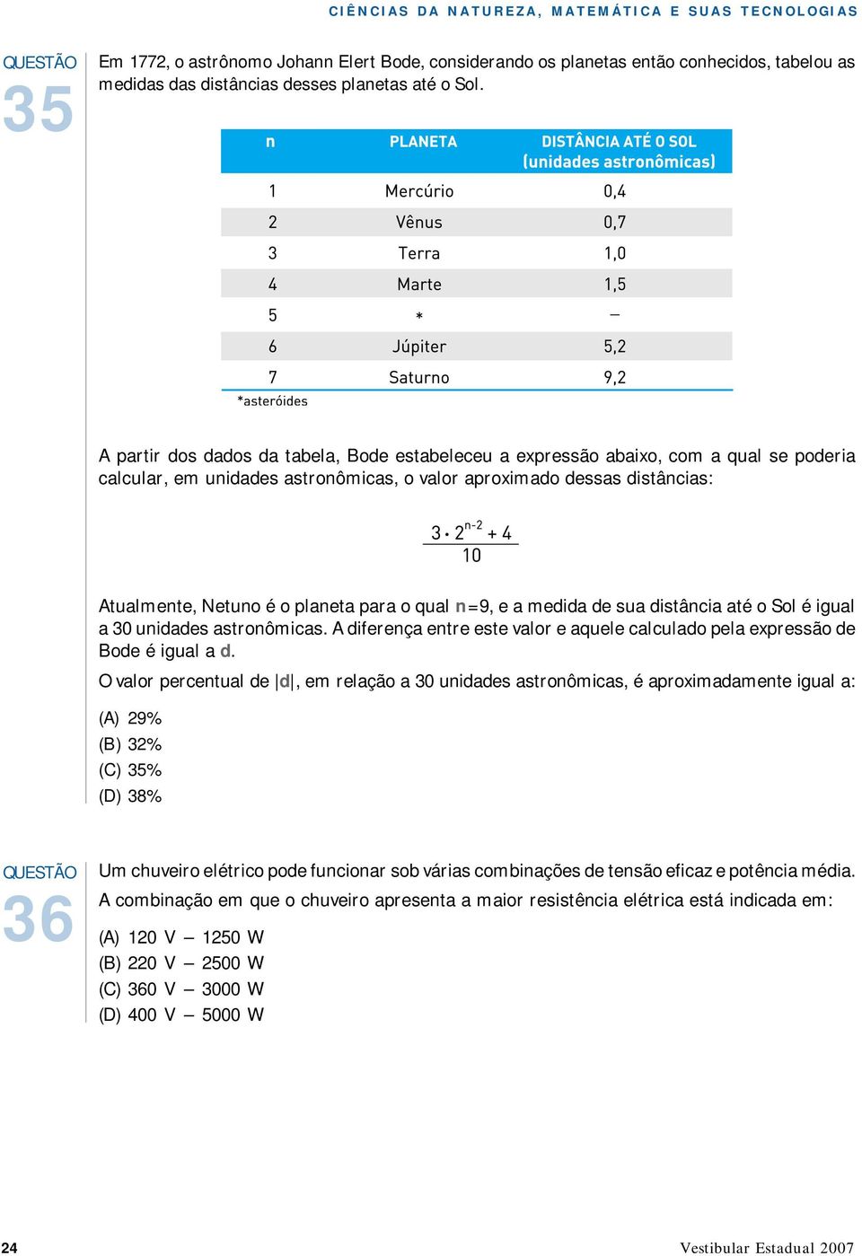 o qual n = 9, e a medida de sua distância até o Sol é igual a 30 unidades astronômicas. A diferença entre este valor e aquele calculado pela expressão de Bode é igual a d.