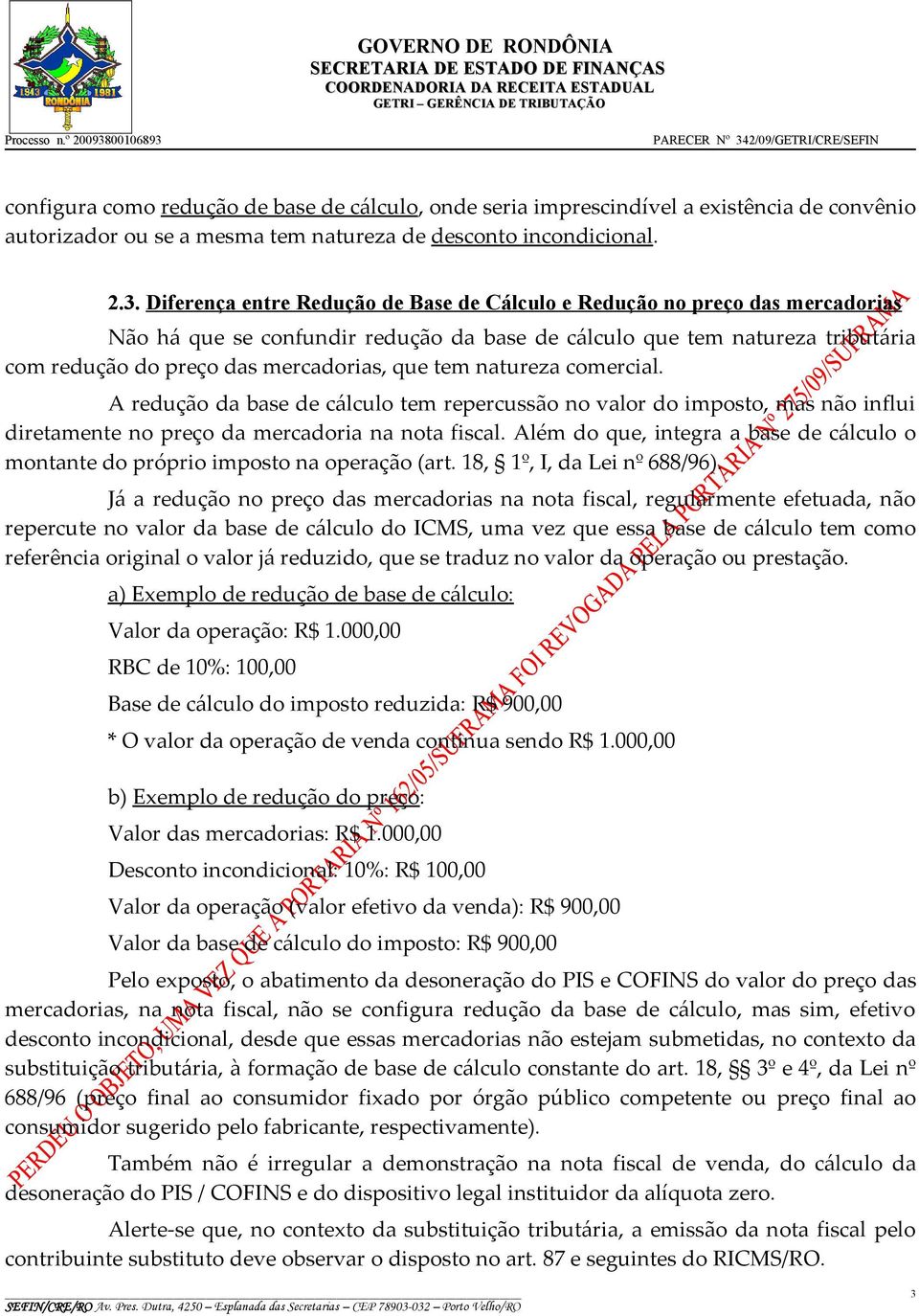 tem natureza comercial. A redução da base de cálculo tem repercussão no valor do imposto, mas não influi diretamente no preço da mercadoria na nota fiscal.