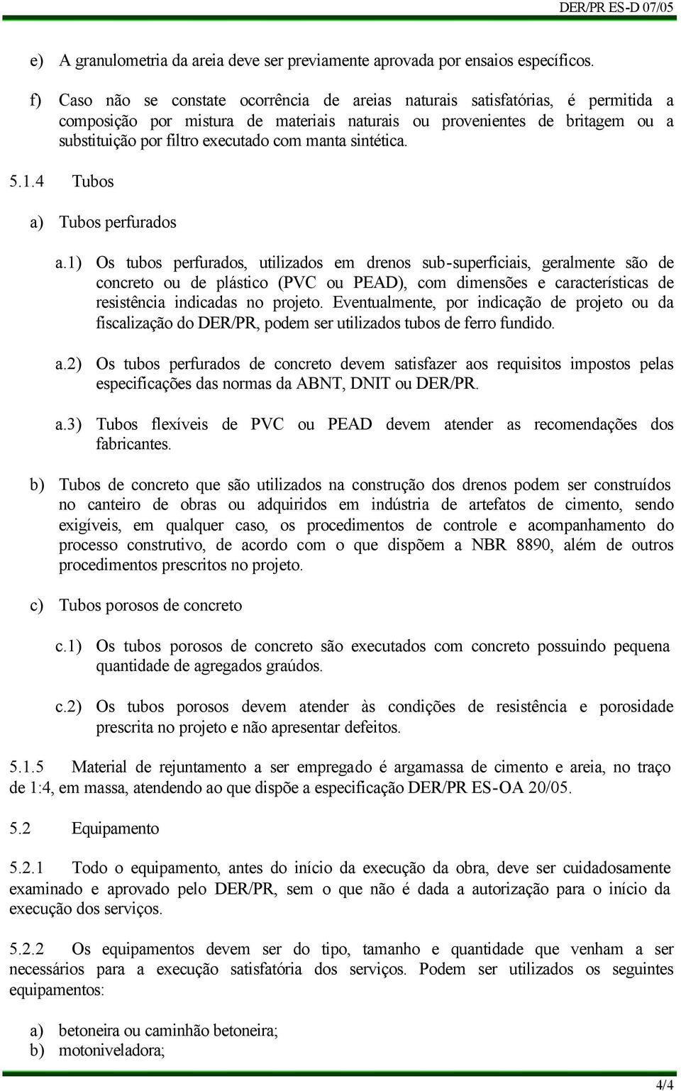 manta sintética. 5.1.4 Tubos a) Tubos perfurados a.