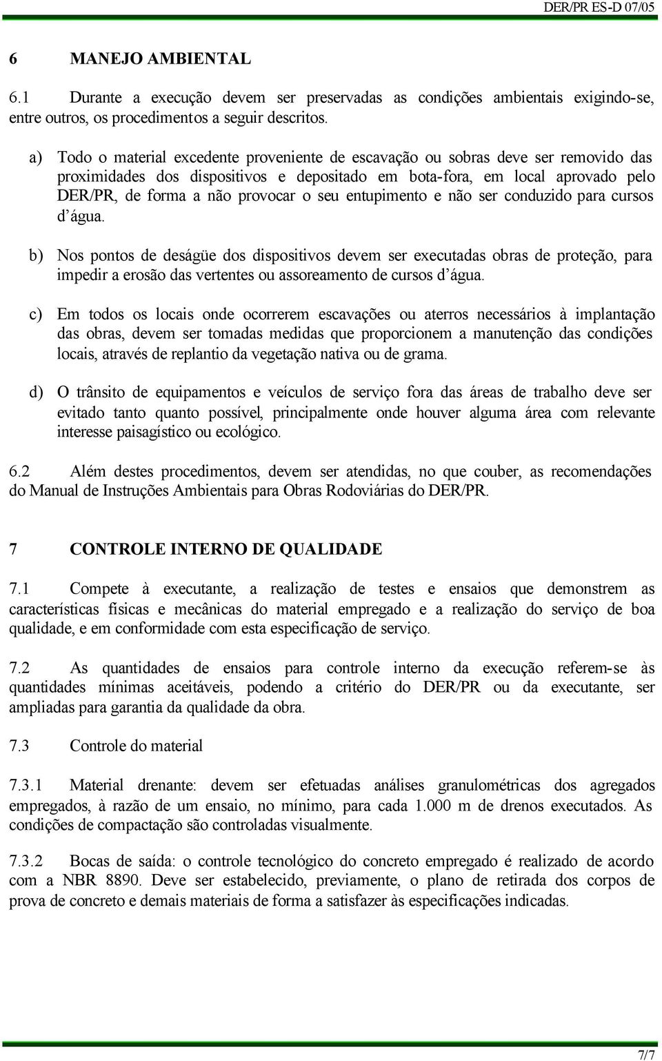 seu entupimento e não ser conduzido para cursos d água.