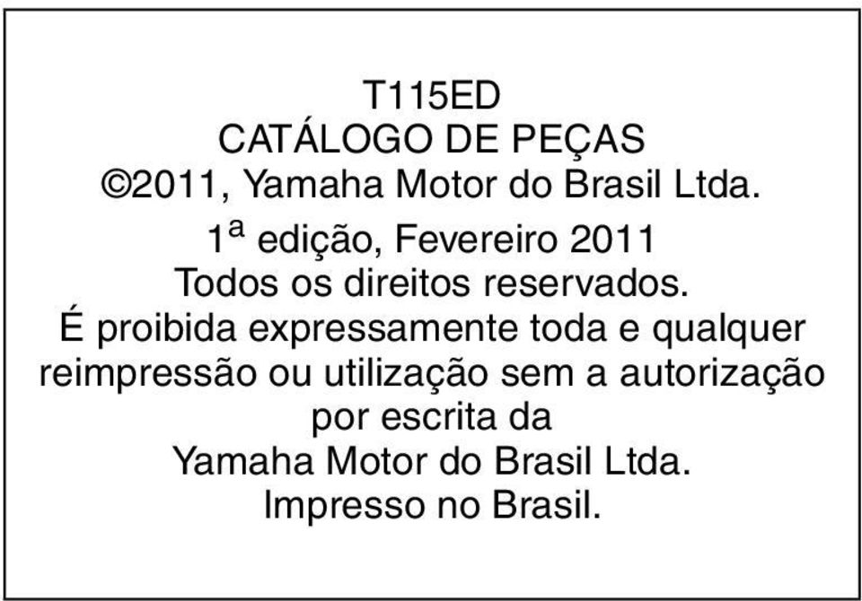 É proibida expressamente toda e qualquer reimpressão ou utilização