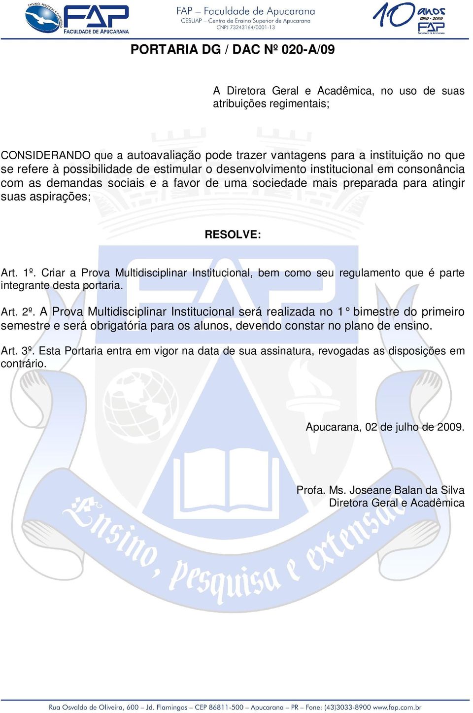 Criar a Prova Multidisciplinar Institucional, bem como seu regulamento que é parte integrante desta portaria. Art. 2º.